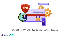 Why-VPS-for-VPN-is-the-Best-Solution-for-Your-Business-300x164 Why VPS for VPN is the Best Solution for Your Business
